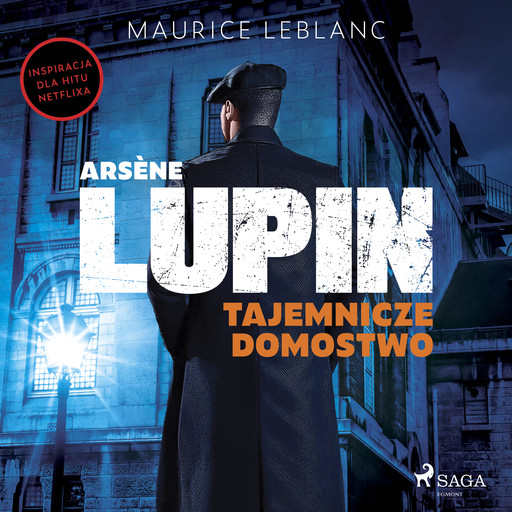 Arsène Lupin. Tajemnicze domostwo, Maurice Leblanc