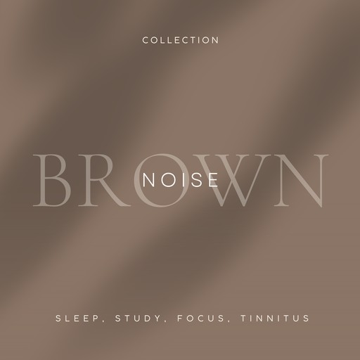 Brown Noise - Sleep, Study, Focus, Tinnitus, Brown Noise Laboratory
