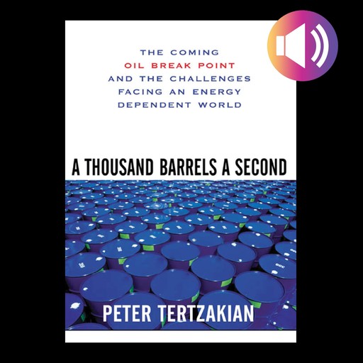 A Thousand Barrels a Second, Peter Tertzakian
