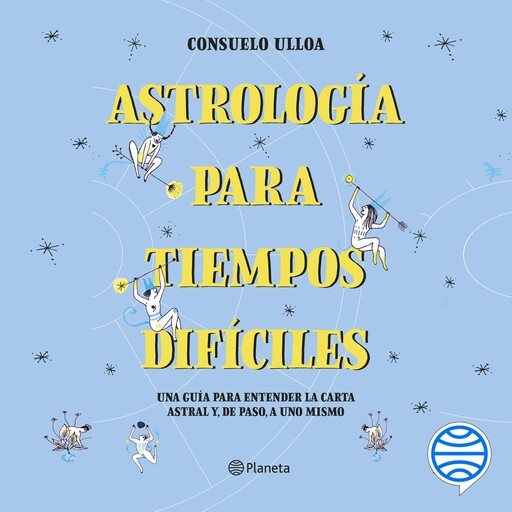 Astrología para tiempos difíciles, Consuelo Ulloa