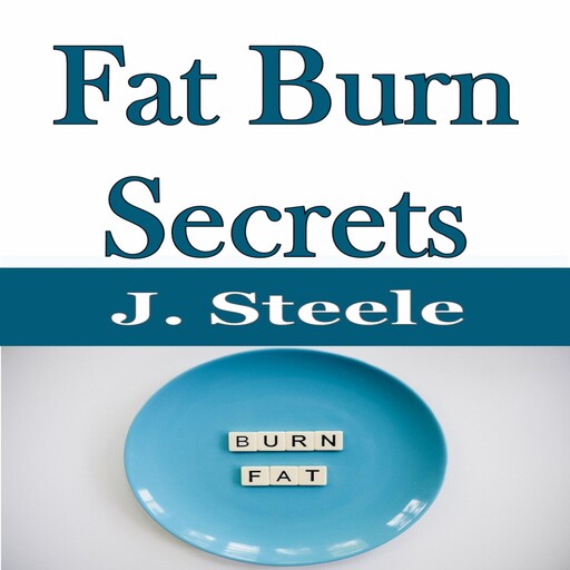 Fat Burn Secrets, J.Steele