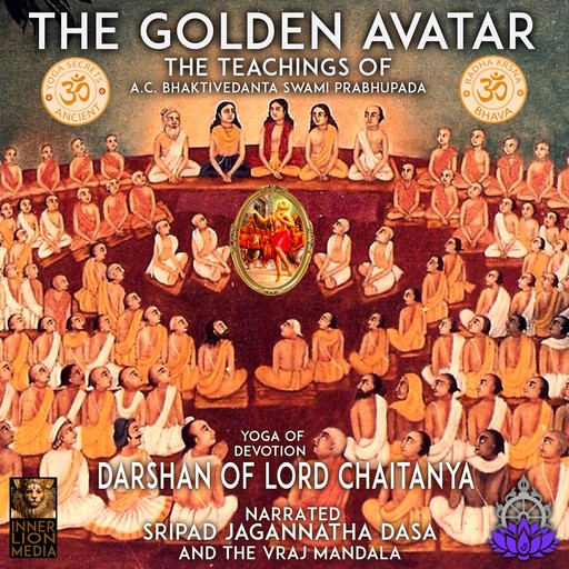 The Golden Avatar Yoga Of Devotion Darshan Of Lord Chaitanya, A.C. Bhaktivedanta Swami Prabhupada