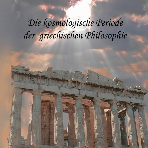 Die kosmologische Periode der griechischen Philosophie, August Messer