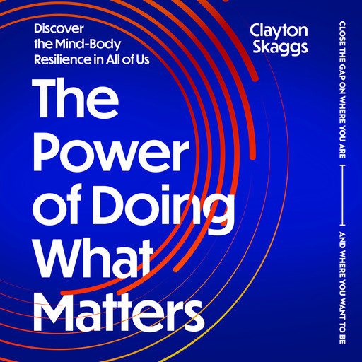 The Power of Doing What Matters, Clayton Skaggs