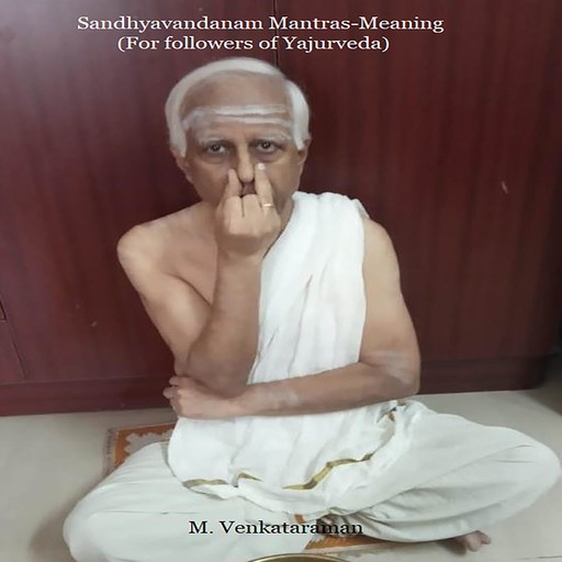 Sandhyavandanam Mantras-Meaning, VENKATARAMAN M