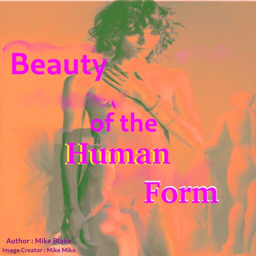 Beauty of the Human Form, Mike Blake