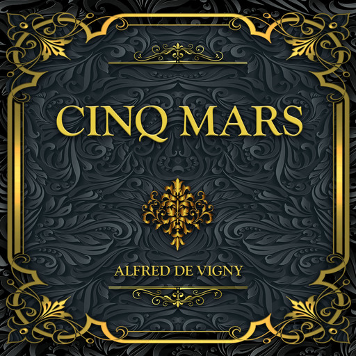 Cinq Mars, Alfred de Vigny