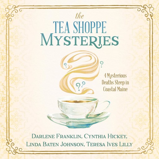 The Tea Shoppe Mysteries, Linda Baten Johnson, Darlene Franklin, Cynthia Hickey, Teresa Ives Lilly