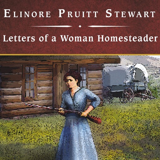 Letters of a Woman Homesteader, Elinore Pruitt Stewart