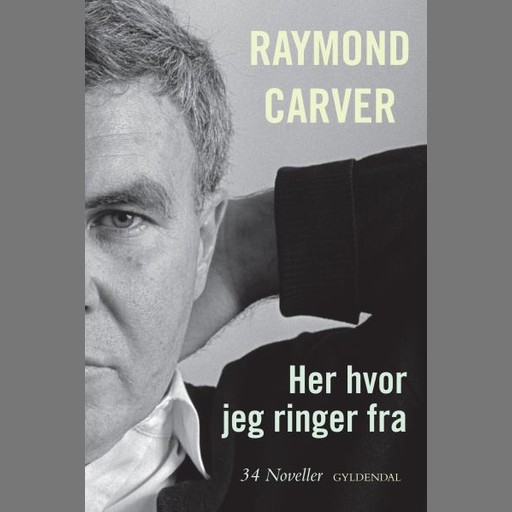 Her hvor jeg ringer fra, Raymond Carver