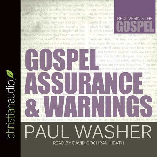 Gospel Assurance and Warnings, Paul Washer