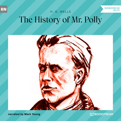 The History of Mr. Polly (Unabridged), Herbert Wells