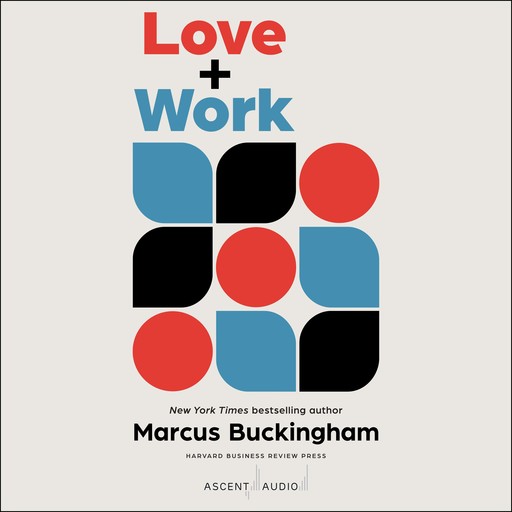 Love + Work, Marcus Buckingham