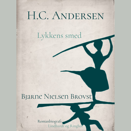 H.C. Andersen. Lykkens smed, Bjarne Nielsen Brovst