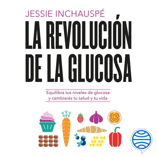 La revolución de la glucosa (Español (América)), Jessie Inchauspé