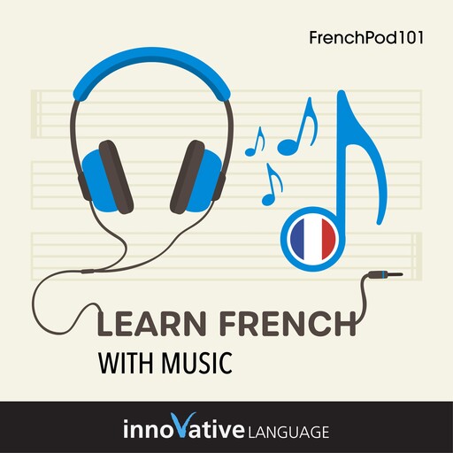 Learn French With Music, Innovative Language Learning, FrenchPod101.com