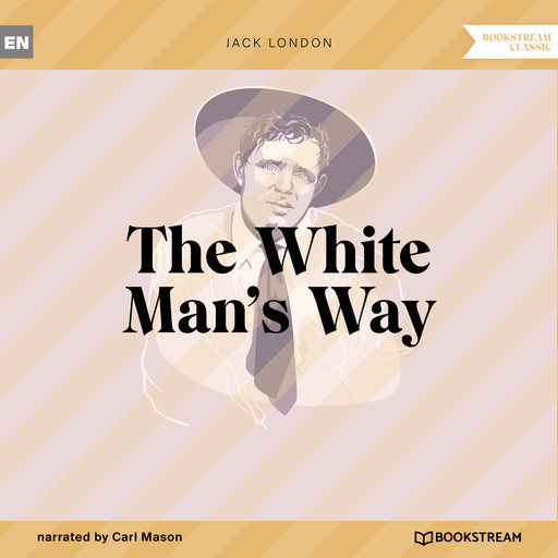 The White Man's Way (Unabridged), Jack London