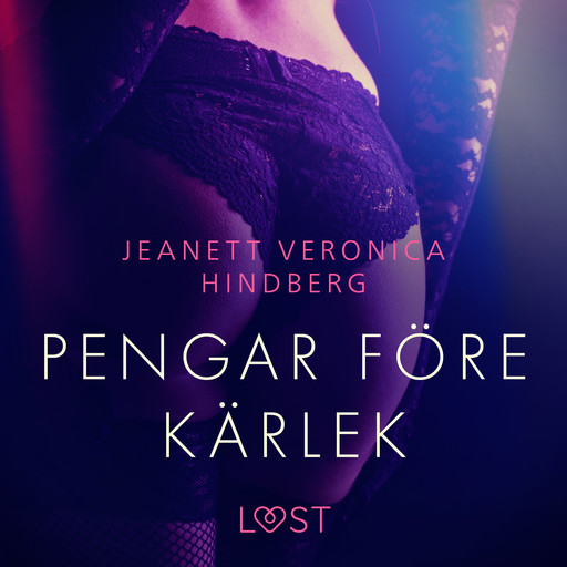 Pengar före kärlek - erotisk novell, Jeanett Veronica Hindberg