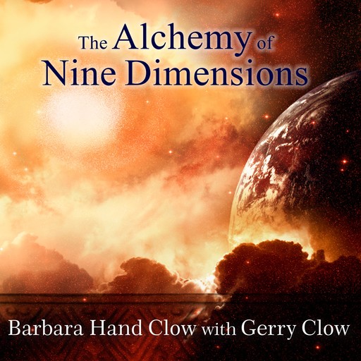 The Alchemy of Nine Dimensions, Barbara Hand Clow, Gerry Clow