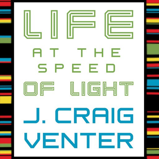 Life at the Speed of Light, J.Craig Venter