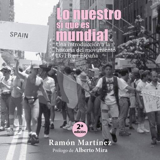 Lo nuestro sí que es mundial. Una introducción a la historia del movimiento LGTB en España, Ramón Martínez