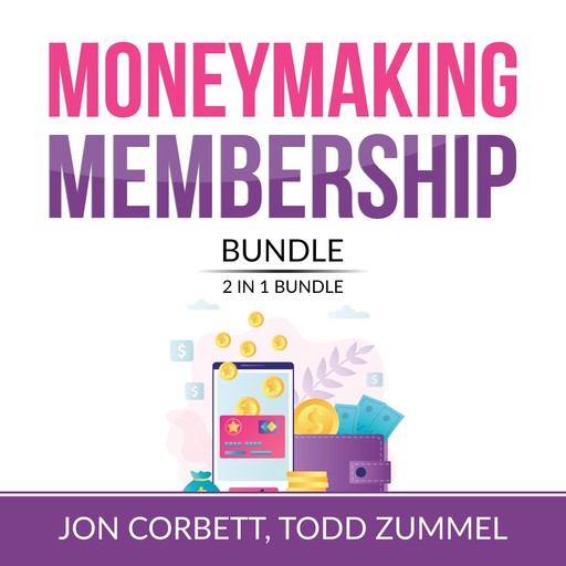 Moneymaking Membership Bundle, 2 IN 1 Bundle: Member Machine, Subscribed, Jon Corbett, and Todd Zummel