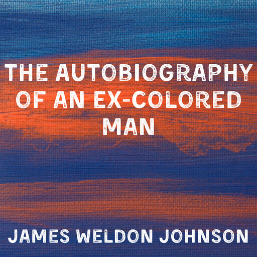 The Autobiography of an Ex-Colored Man, James Weldon Johnson