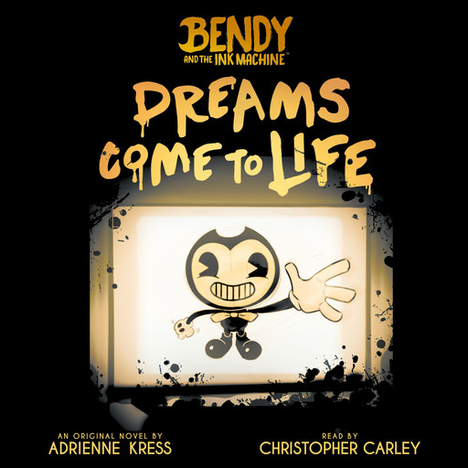 Dreams Come to Life (Bendy, Book 1), Adrienne Kress