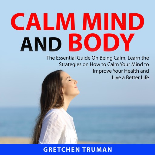 Calm Mind and Body, Gretchen Truman