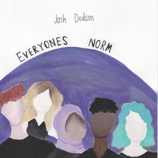Everyone's Norm, Josh Dodson