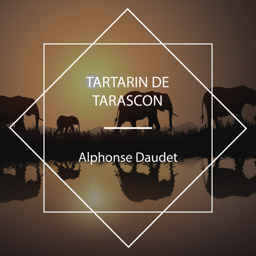 Tartarin de Tarascon, Alphonse Daudet