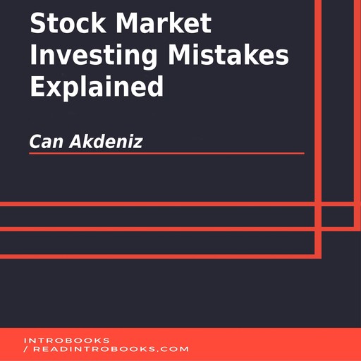 Stock Market Investing Mistakes Explained, Can Akdeniz, Introbooks Team