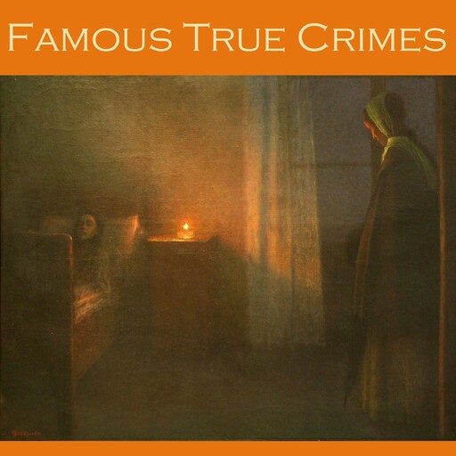Famous True Crimes, Edgar Jepson, William Le Queux, Edgar Wallace