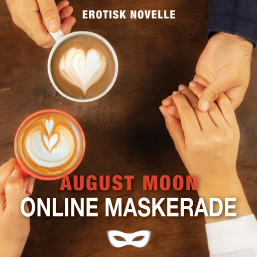 Online maskerade, August Moon