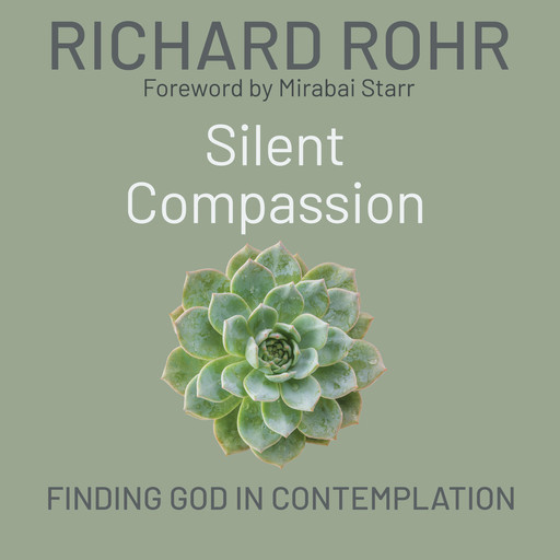 Silent Compassion, Richard Rohr