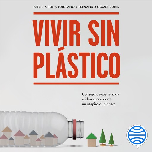 Vivir sin plástico, Fernando Gómez Soria, Patricia Reina Toresano