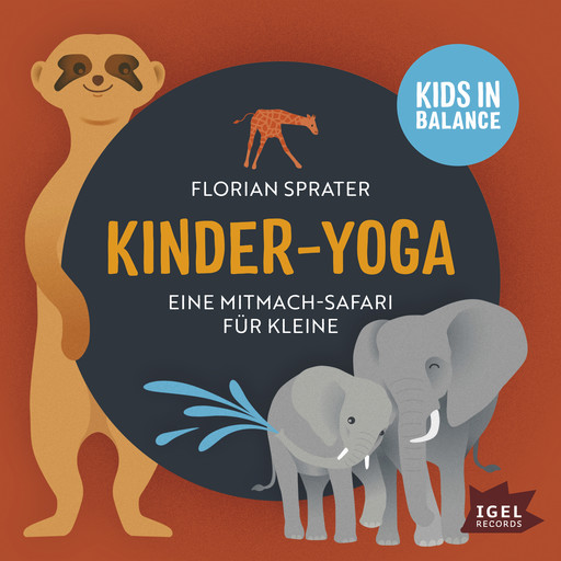 Kids in Balance. Kinder-Yoga. Eine Mitmach-Safari für Kleine, Florian Sprater