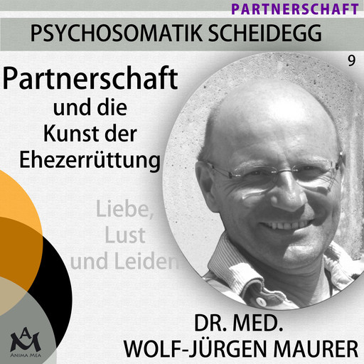 Partnerschaft und die Kunst der Ehezerrüttung, med. Wolf-Jürgen Maurer