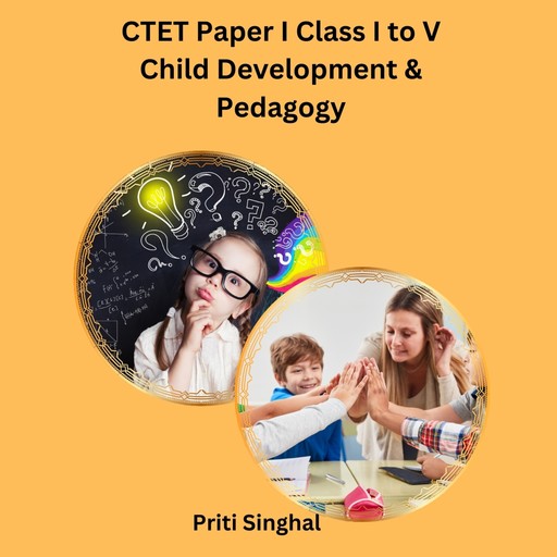 CTET Paper I Class I to V Child Development & Pedagogy, Priti Singhal