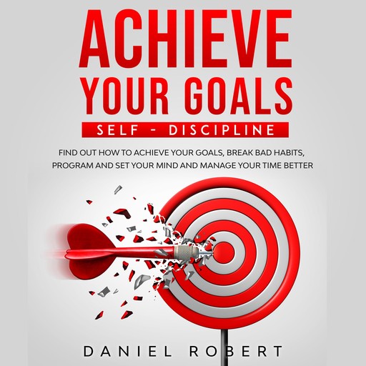 ACHIEVE YOUR GOALS, daniel robert