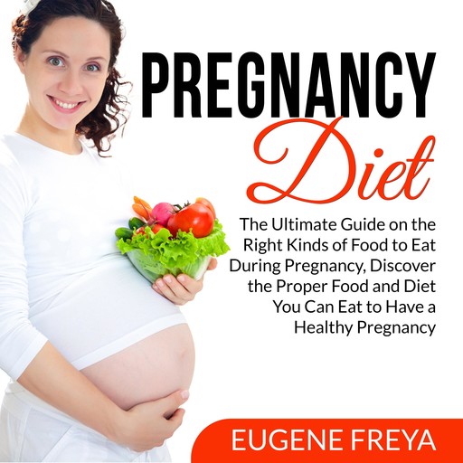 Pregnancy Diet, Eugene Freya