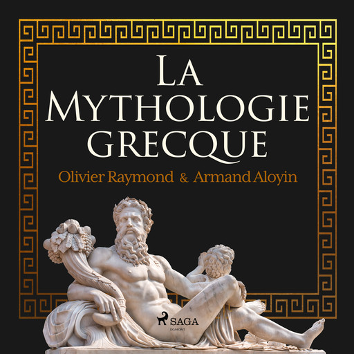 La Mythologie grecque, Armand Aloyin, Olivier Raymond