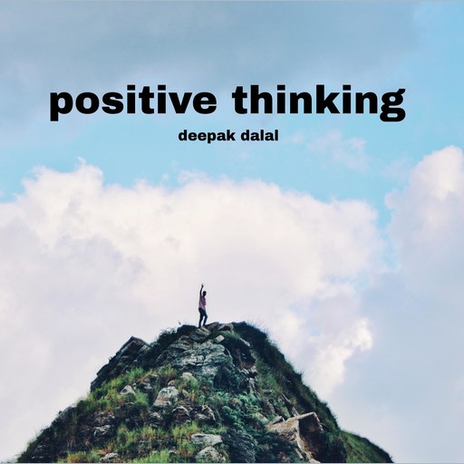 Positive thinking, deepak dalal
