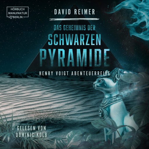 Das Geheimnis der schwarzen Pyramide - Henry Voigt Abenteuerreihe, Band 4 (ungekürzt), David Reimer