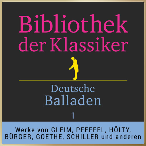 Bibliothek der Klassiker: Deutsche Balladen 1, Friedrich Schiller, Johann Wolfgang von Goethe, Gottlieb Konrad Pfeffel