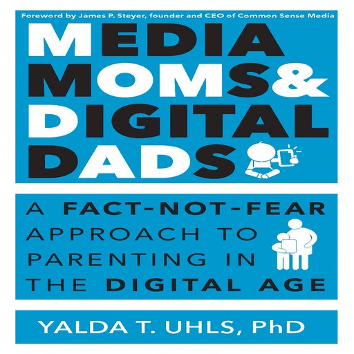 Media Moms & Digital Dads, Yalda T. Uhls