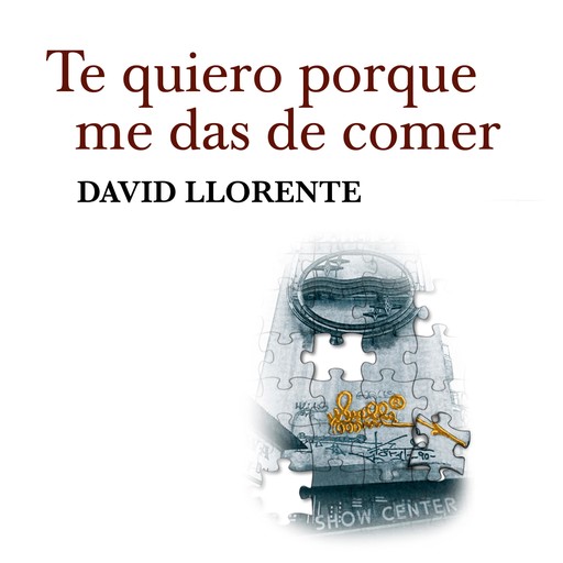 Te quiero porque me das de comer, David Llorente