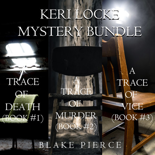 Keri Locke Mystery Bundle: A Trace of Death (#1), A Trace of Murder (#2), and A Trace of Vice (#3), Blake Pierce