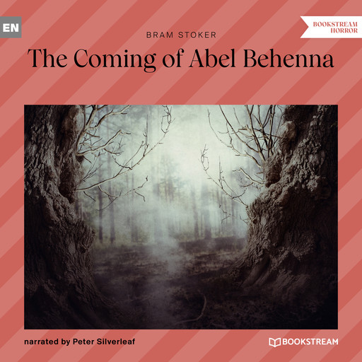 The Coming of Abel Behenna (Unabridged), Bram Stoker
