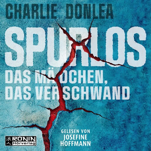 Spurlos - Das Mädchen, das verschwand (ungekürzt), Charlie Donlea